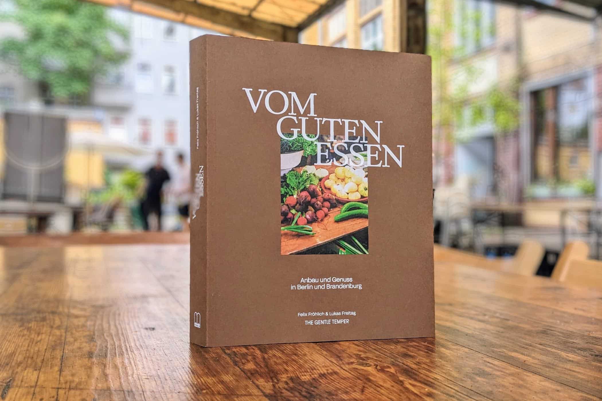 vom guten essen cover - interviews-portraits, medien-tools, gastronomie, food-nomyblog Vom guten Essen – Anbau und Genuss in Berlin und Brandenburg: „Die Leute haben einen besonderen Sinn für das Stück Land, das sie bewirtschaften“