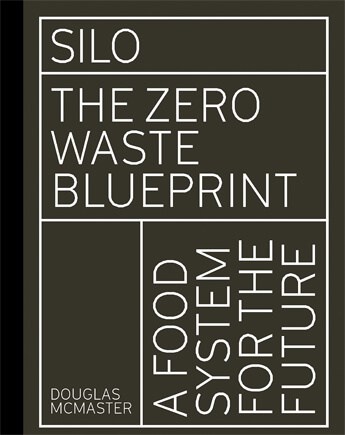 silo book - interviews-portraits, konzepte, gastronomie, food-nomyblog Douglas McMaster, Silo London: „Zero Waste ist Natur“